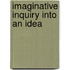 Imaginative Inquiry Into An Idea