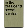 In the Presidents Secret Service by Ronald Kessler