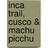 Inca Trail, Cusco & Machu Picchu