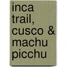 Inca Trail, Cusco & Machu Picchu by Captain Alexander Stewart