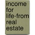 Income for Life-From Real Estate
