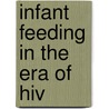 Infant Feeding In The Era Of Hiv by Chernet Hailu