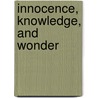Innocence, Knowledge, And Wonder door Set Osho