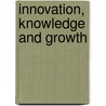 Innovation, Knowledge and Growth door Heinz D. Kurz