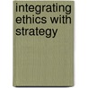 Integrating Ethics With Strategy door Alan E. Singer