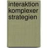 Interaktion Komplexer Strategien door Michael Steinert