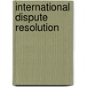 International Dispute Resolution door Mary Ellen O'Connell