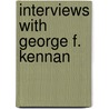 Interviews with George F. Kennan by George Frost Kennan