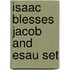 Isaac Blesses Jacob And Esau Set