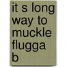 It S Long Way To Muckle Flugga B door Mitchell W. R