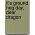 It's Ground Hog Day, Dear Dragon