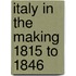 Italy In The Making 1815 To 1846