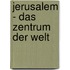 Jerusalem - Das Zentrum Der Welt