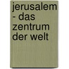 Jerusalem - Das Zentrum Der Welt door G. Nter Kr Ger
