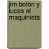 Jim Botón y Lucas el maquinista