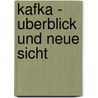 Kafka - Uberblick Und Neue Sicht door Christian Stein