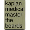 Kaplan Medical Master The Boards door Conrad Fischer