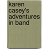 Karen Casey's Adventures in Band by Derek Adams