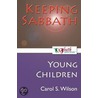 Keeping Sabbath [Young Children] by Carol S. Wilson