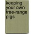 Keeping Your Own Free-Range Pigs