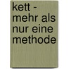 Kett - Mehr Als Nur Eine Methode door Meike Voß