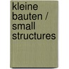 Kleine Bauten / Small Structures by Princeton Architectural Press