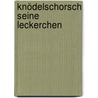 Knödelschorsch Seine Leckerchen door Hans-Georg Karl