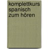 Komplettkurs Spanisch zum Hören door Hildegard Rudolph