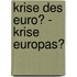 Krise Des Euro? - Krise Europas?