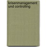 Krisenmanagement Und Controlling door Benjamin Krauser