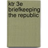 Ktr 3e Briefkeeping The Republic door Gerald C. Wright