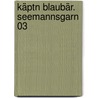 Käptn Blaubär. Seemannsgarn 03 door Bernd Flessner