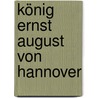 König Ernst August Von Hannover door Charles Allix Wilkinson
