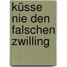 Küsse Nie Den Falschen Zwilling door Hortense Ulrich