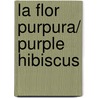 La Flor Purpura/ Purple Hibiscus by Chimamanda Ngozie Adichie