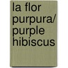 La Flor Purpura/ Purple Hibiscus door Chimamanda Ngozie Adichie