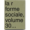 La R Forme Sociale, Volume 30... door Soci T. D'Conomie Sociale