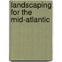 Landscaping for the Mid-Atlantic