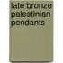 Late Bronze Palestinian Pendants
