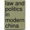 Law And Politics In Modern China door Sharron Gu