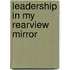 Leadership in My Rearview Mirror
