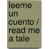 Leeme un cuento / Read Me a Tale