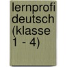 Lernprofi Deutsch (Klasse 1 - 4) by Simone Eisenmann