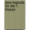 Lese-Logicals für die 1. Klasse by Angelika Lange
