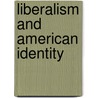 Liberalism And American Identity door Patrick M. Garry