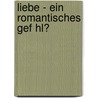 Liebe - Ein Romantisches Gef Hl? door Ralf Mischer