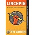 Linchpin: Are You Indispensable?