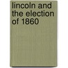 Lincoln And The Election Of 1860 door Michael S. Green