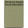 Literature-Based Moral Education door Linda Leonard Lamme