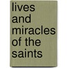Lives And Miracles Of The Saints door Michael E. Goodich